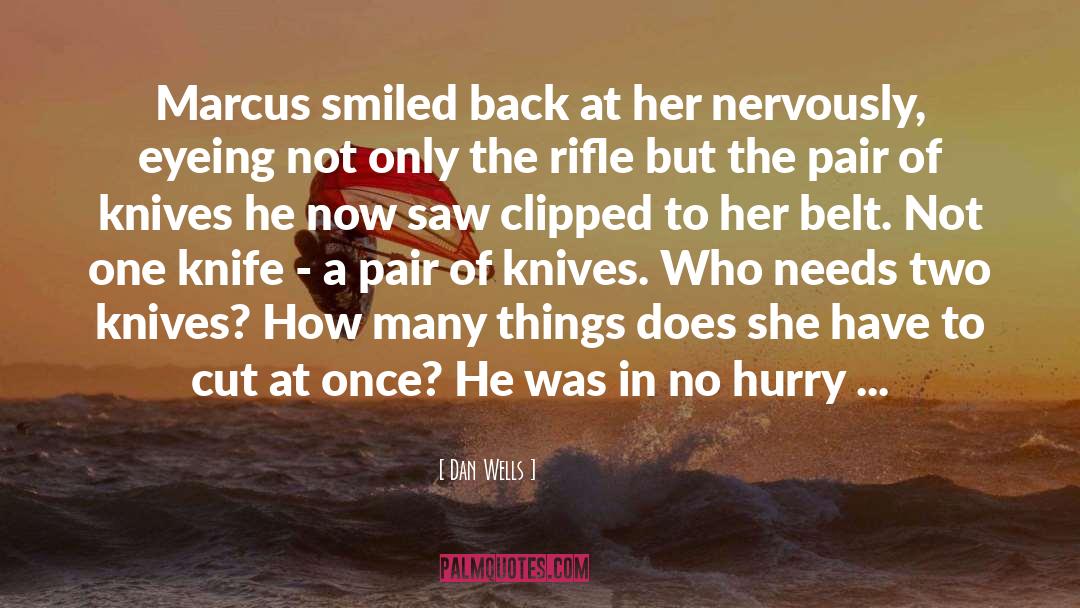 Dan Wells Quotes: Marcus smiled back at her