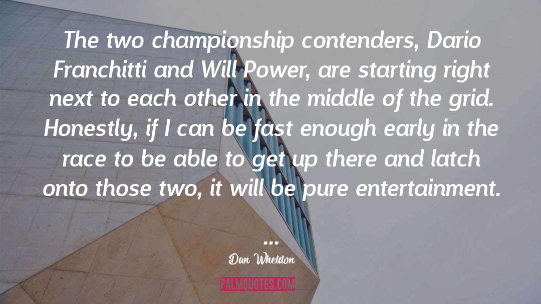 Dan Wheldon Quotes: The two championship contenders, Dario