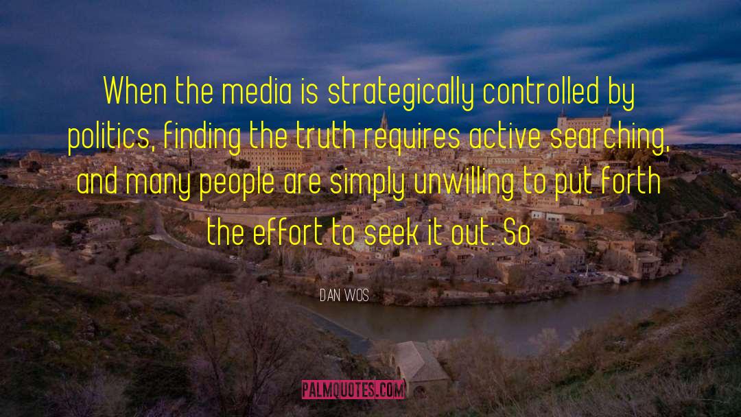 Dan Wos Quotes: When the media is strategically