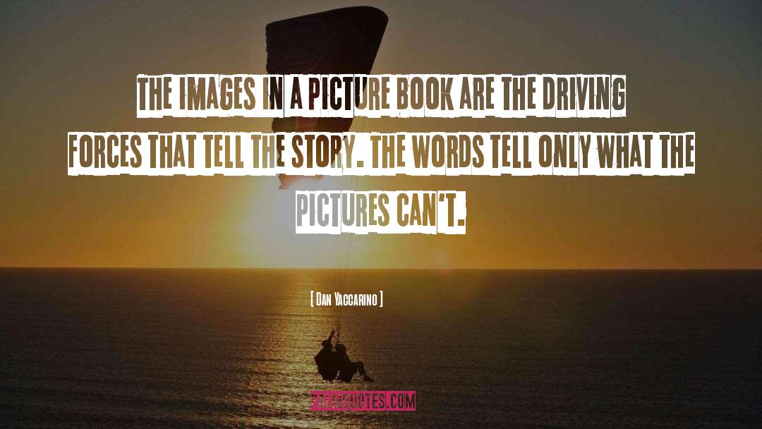 Dan Yaccarino Quotes: The images in a picture