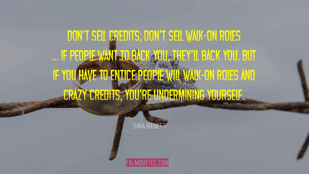 Dana Brunetti Quotes: Don't sell credits; don't sell