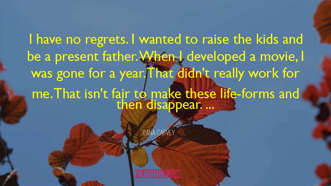 Dana Carvey Quotes: I have no regrets. I