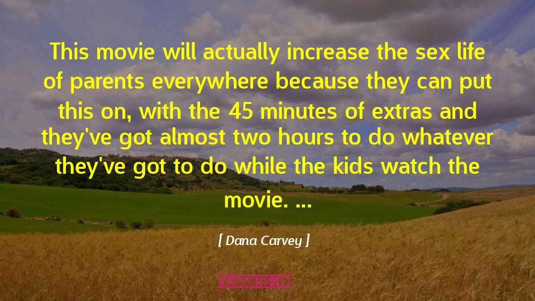 Dana Carvey Quotes: This movie will actually increase