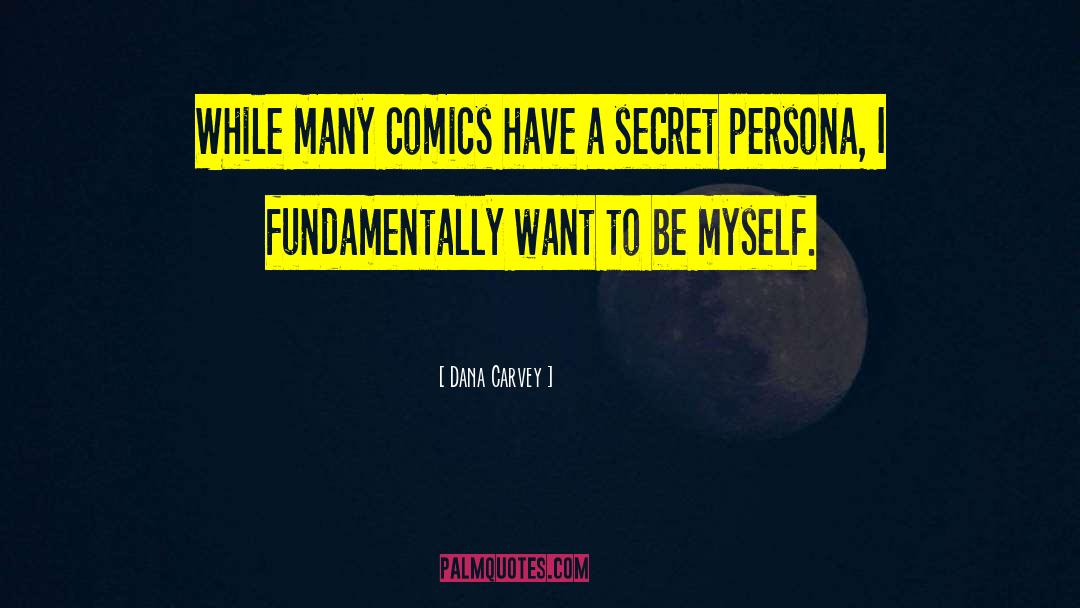 Dana Carvey Quotes: While many comics have a