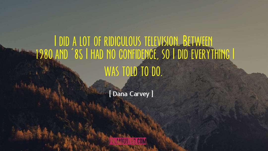 Dana Carvey Quotes: I did a lot of