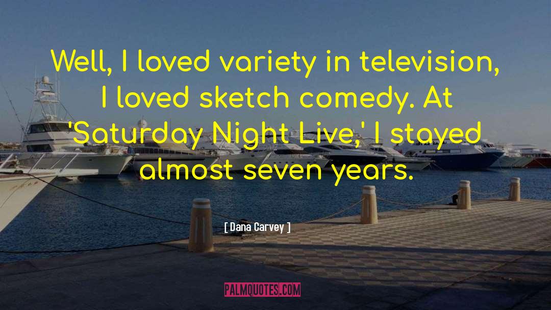 Dana Carvey Quotes: Well, I loved variety in