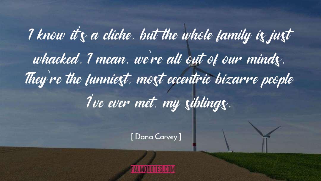 Dana Carvey Quotes: I know it's a cliche,