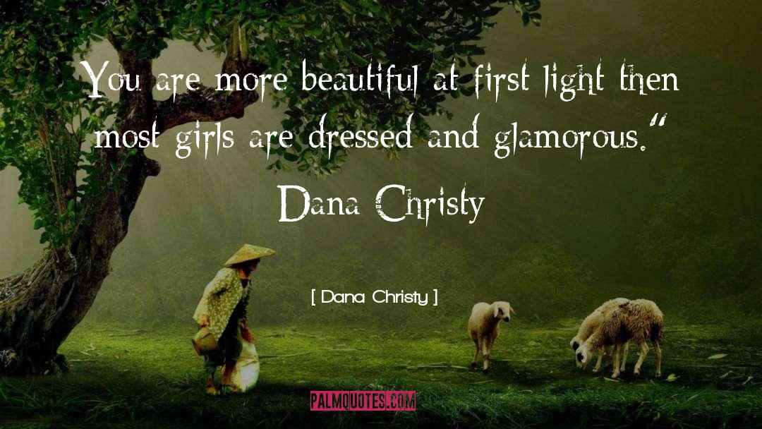 Dana Christy Quotes: You are more beautiful at