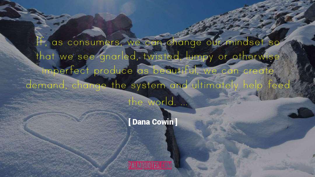 Dana Cowin Quotes: If, as consumers, we can