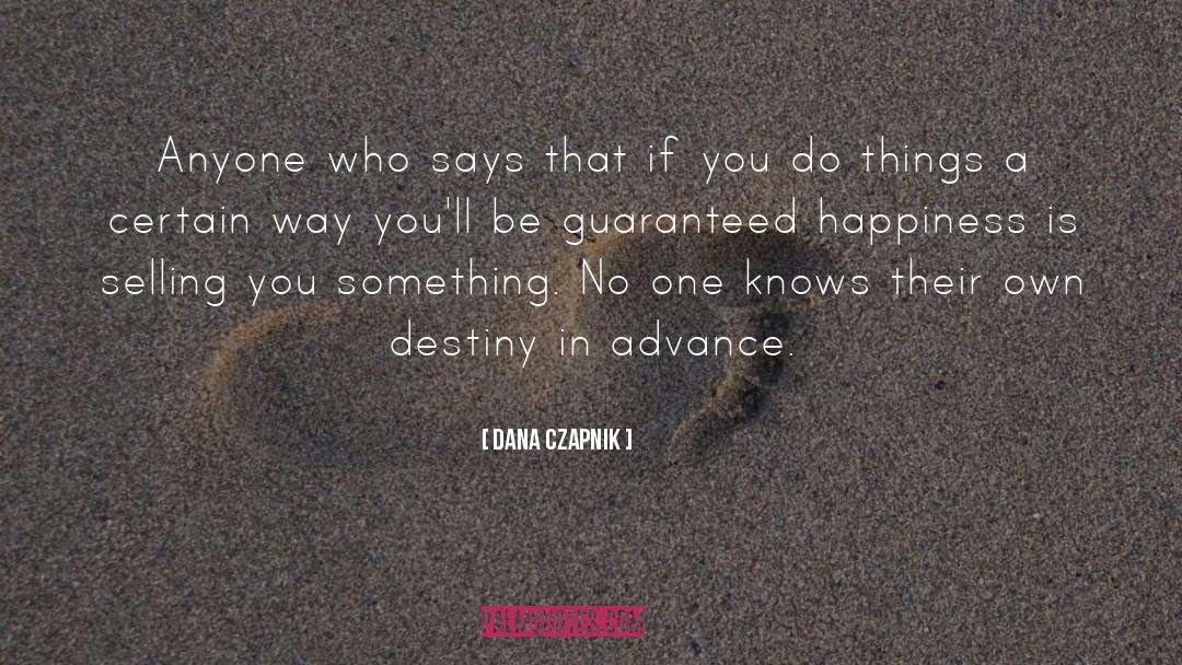 Dana Czapnik Quotes: Anyone who says that if