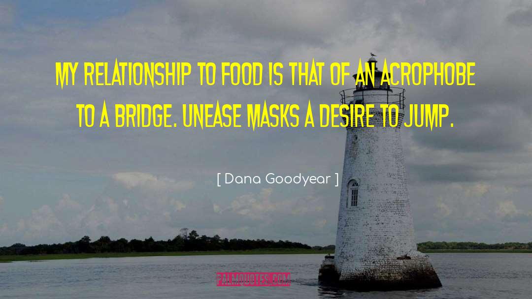 Dana Goodyear Quotes: My relationship to food is