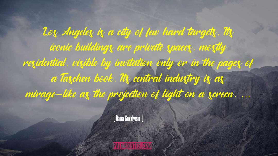 Dana Goodyear Quotes: Los Angeles is a city