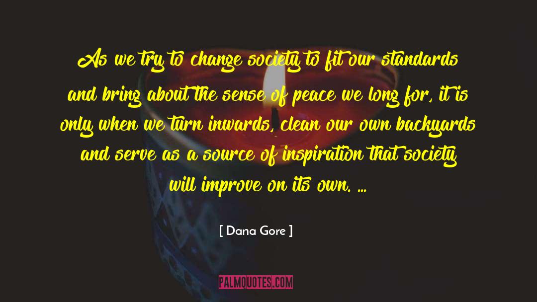 Dana Gore Quotes: As we try to change