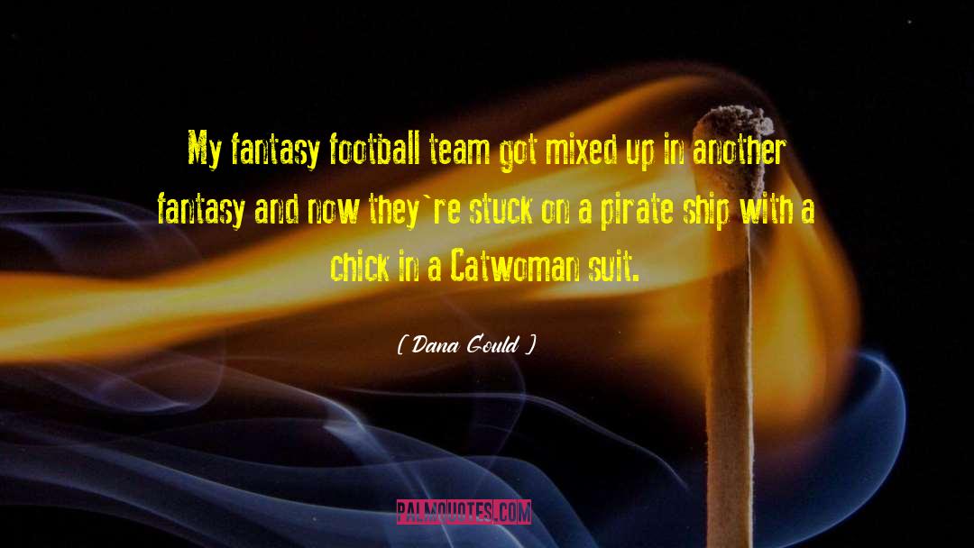 Dana Gould Quotes: My fantasy football team got