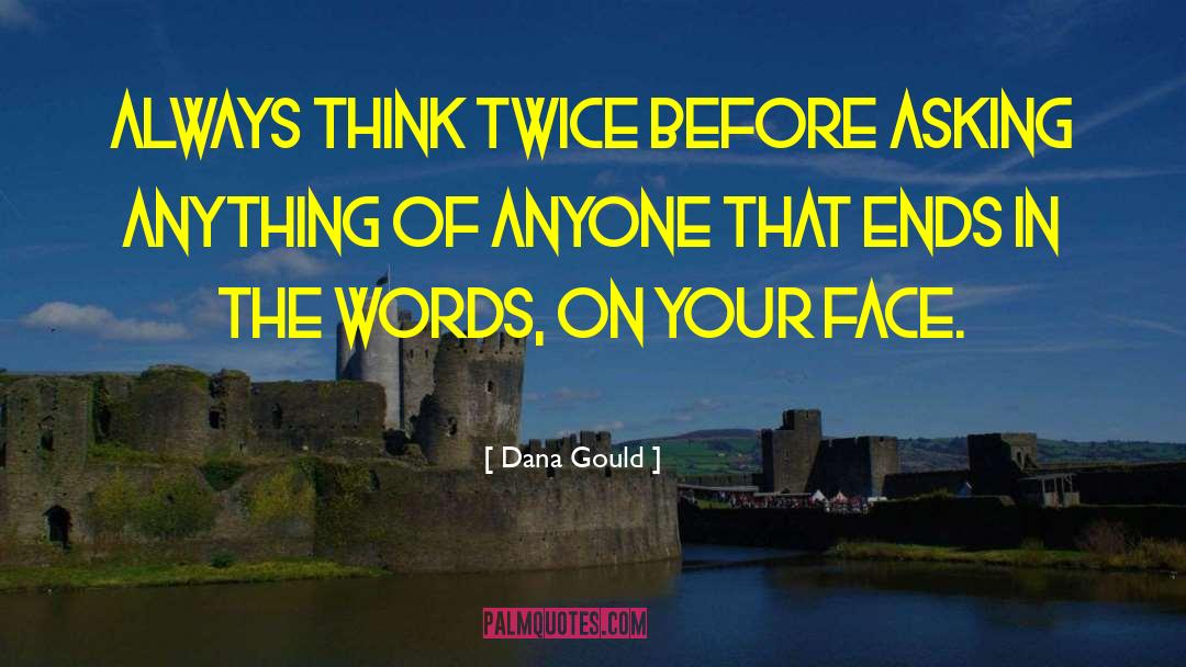 Dana Gould Quotes: Always think twice before asking