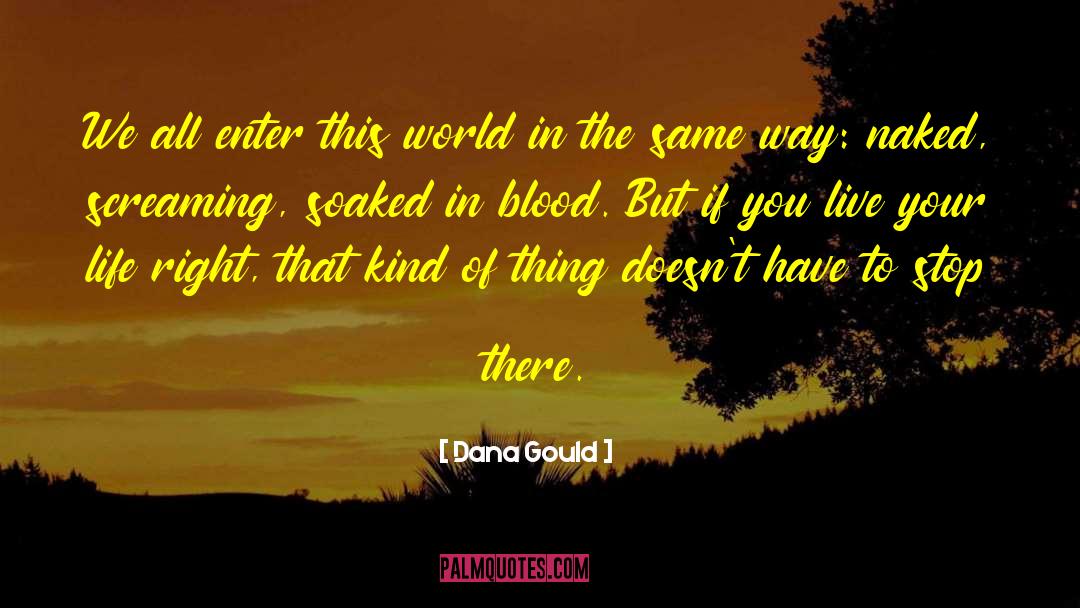 Dana Gould Quotes: We all enter this world