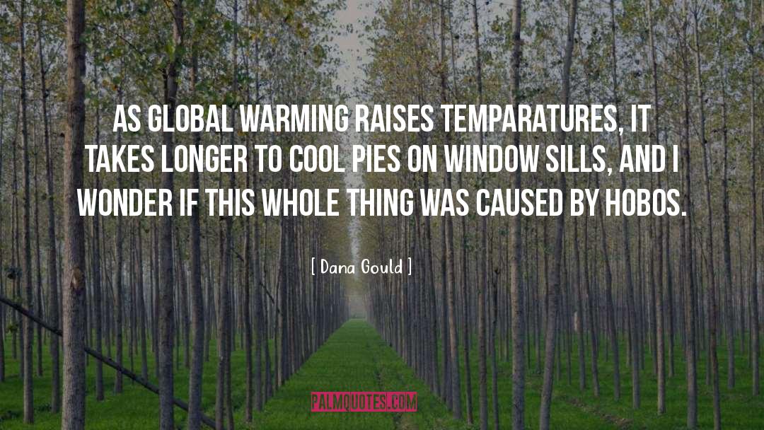 Dana Gould Quotes: As Global Warming raises temparatures,