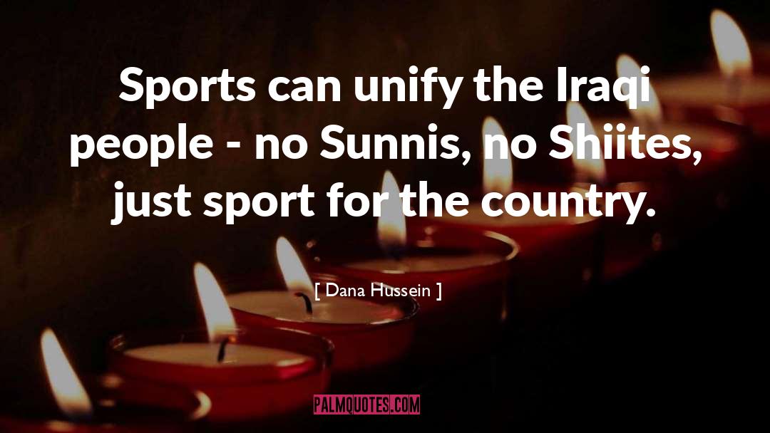 Dana Hussein Quotes: Sports can unify the Iraqi