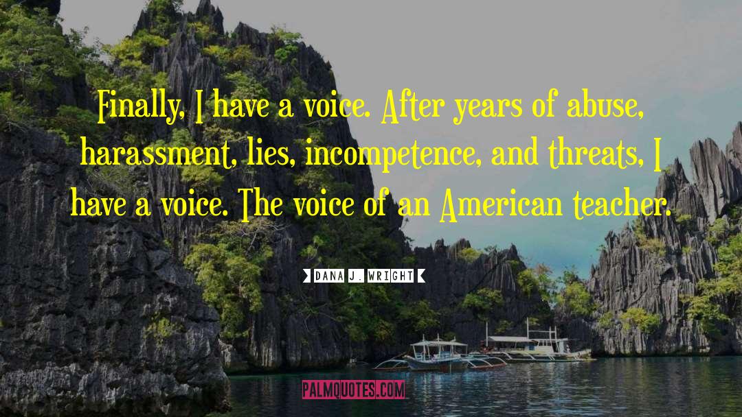 Dana J. Wright Quotes: Finally, I have a voice.