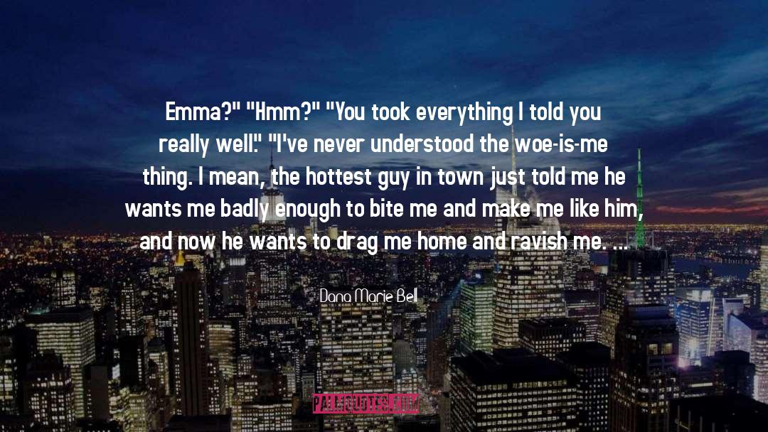 Dana Marie Bell Quotes: Emma?