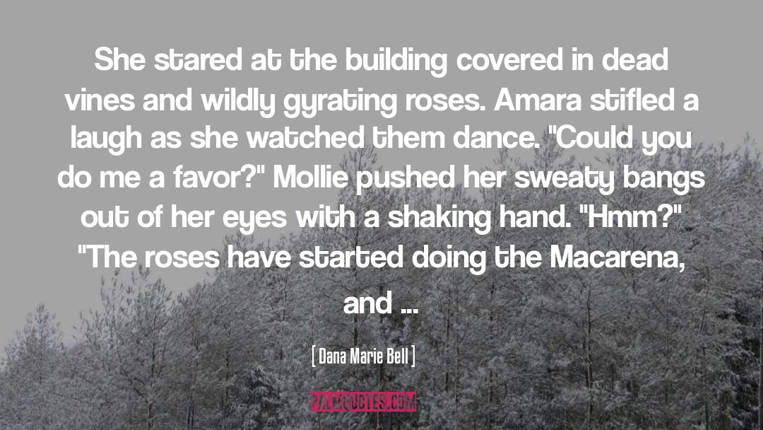 Dana Marie Bell Quotes: She stared at the building