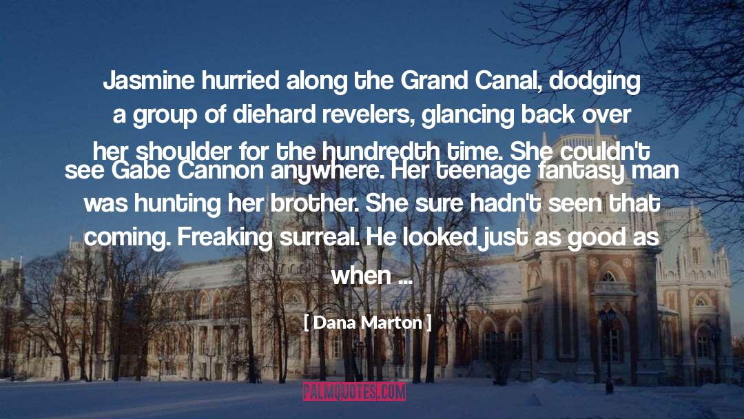 Dana Marton Quotes: Jasmine hurried along the Grand