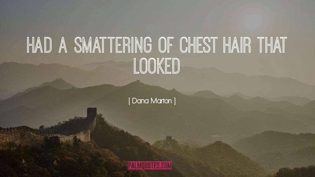 Dana Marton Quotes: had a smattering of chest