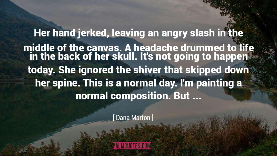 Dana Marton Quotes: Her hand jerked, leaving an