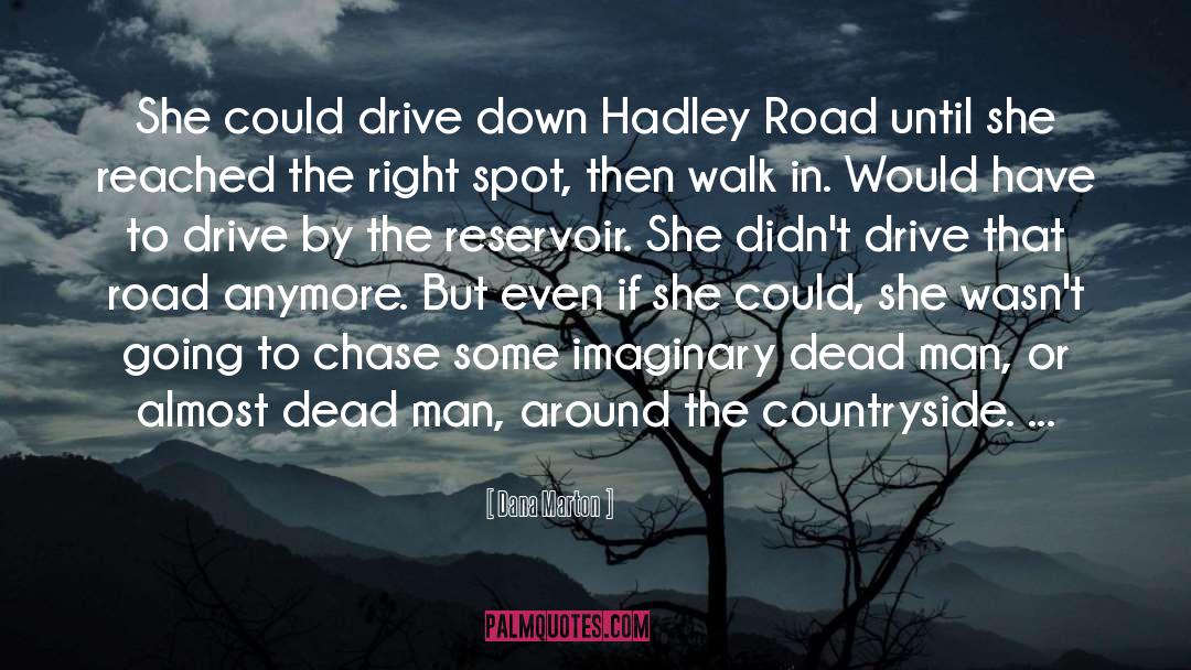 Dana Marton Quotes: She could drive down Hadley