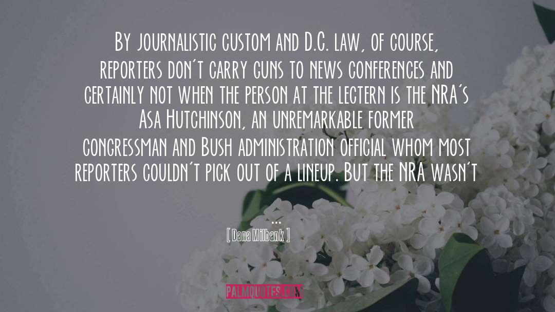 Dana Milbank Quotes: By journalistic custom and D.C.