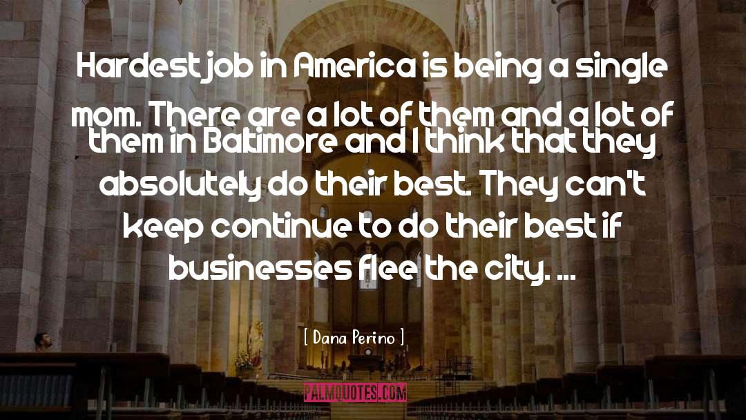 Dana Perino Quotes: Hardest job in America is
