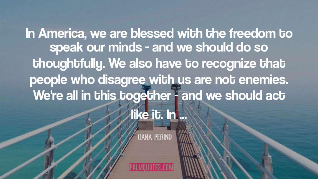 Dana Perino Quotes: In America, we are blessed