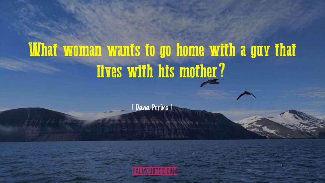 Dana Perino Quotes: What woman wants to go