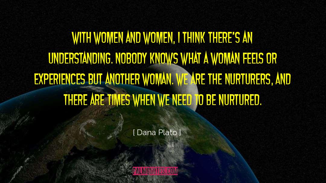Dana Plato Quotes: With women and women, I