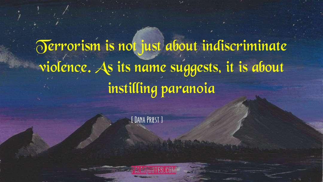 Dana Priest Quotes: Terrorism is not just about