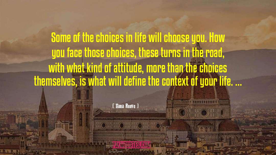 Dana Reeve Quotes: Some of the choices in