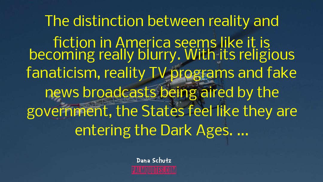 Dana Schutz Quotes: The distinction between reality and