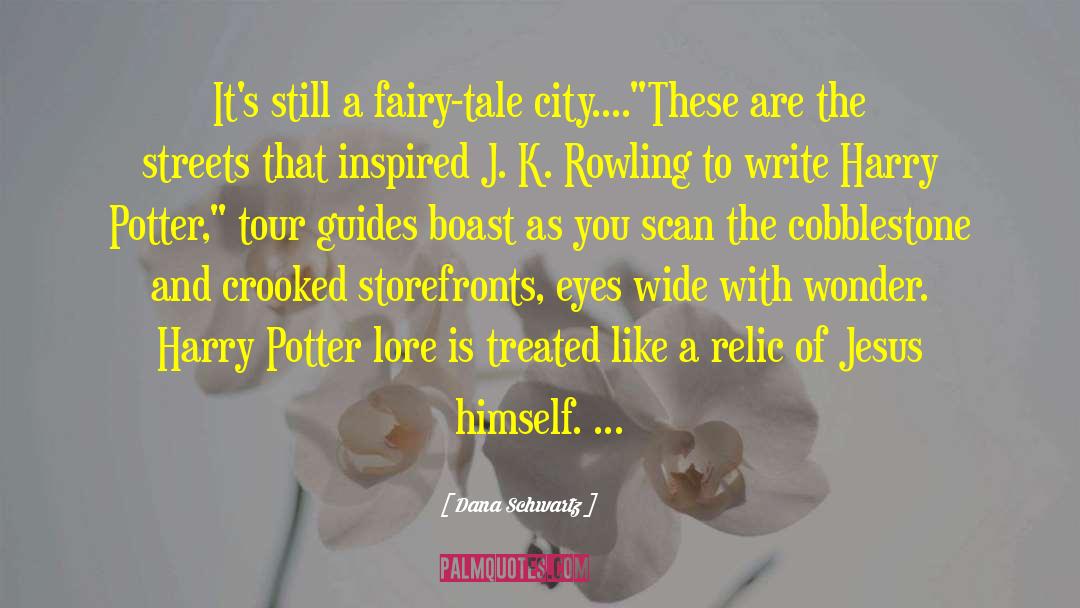 Dana Schwartz Quotes: It's still a fairy-tale city....