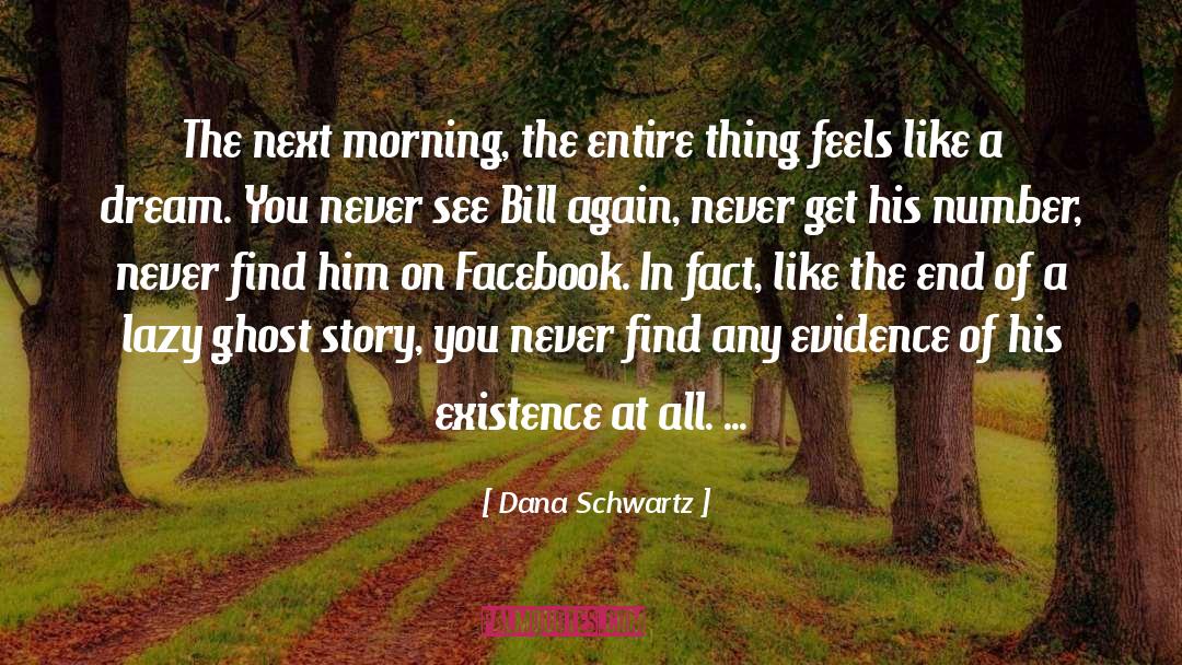 Dana Schwartz Quotes: The next morning, the entire