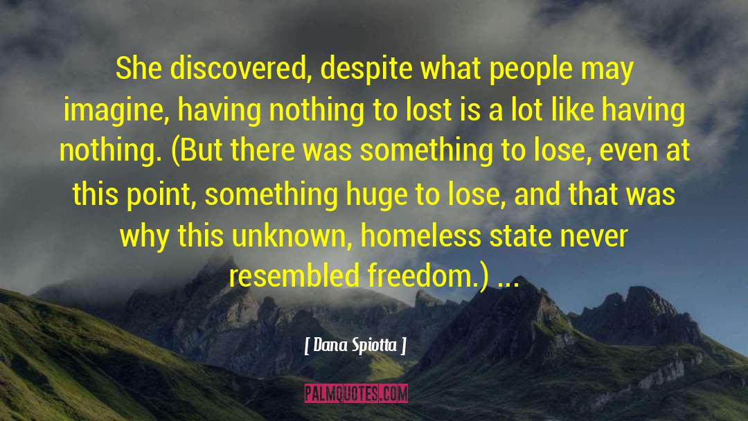 Dana Spiotta Quotes: She discovered, despite what people