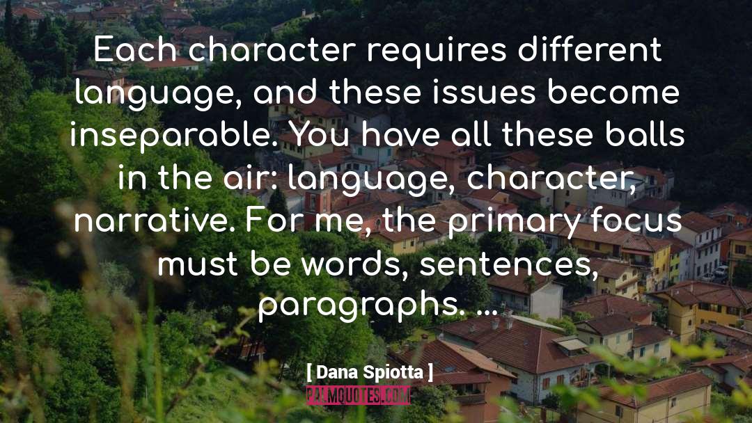 Dana Spiotta Quotes: Each character requires different language,