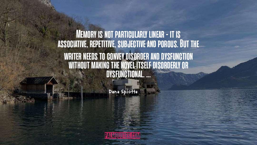 Dana Spiotta Quotes: Memory is not particularly linear