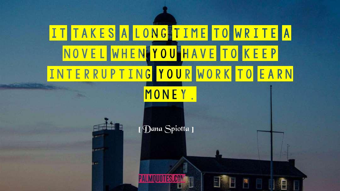 Dana Spiotta Quotes: It takes a long time