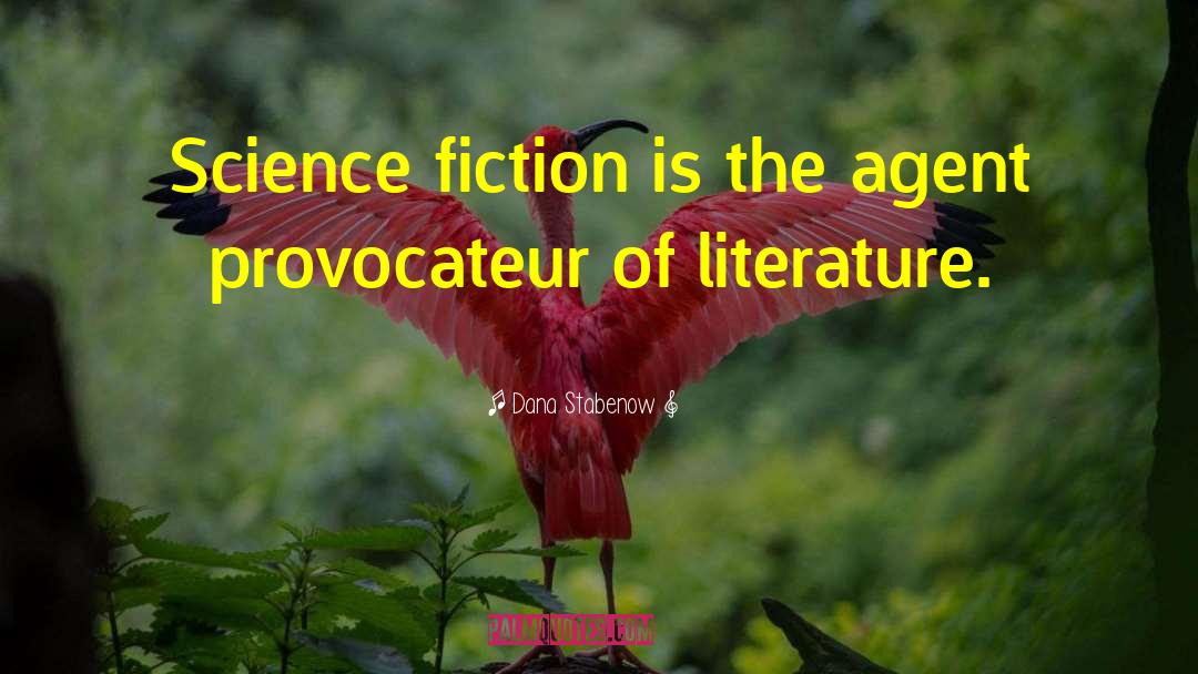 Dana Stabenow Quotes: Science fiction is the agent