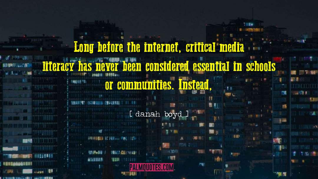 Danah Boyd Quotes: Long before the internet, critical