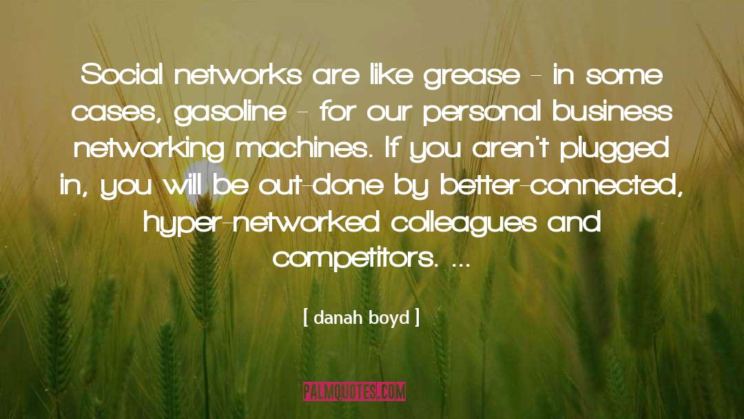 Danah Boyd Quotes: Social networks are like grease