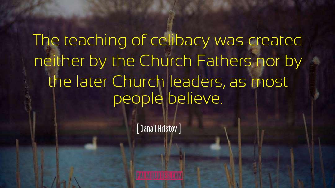 Danail Hristov Quotes: The teaching of celibacy was