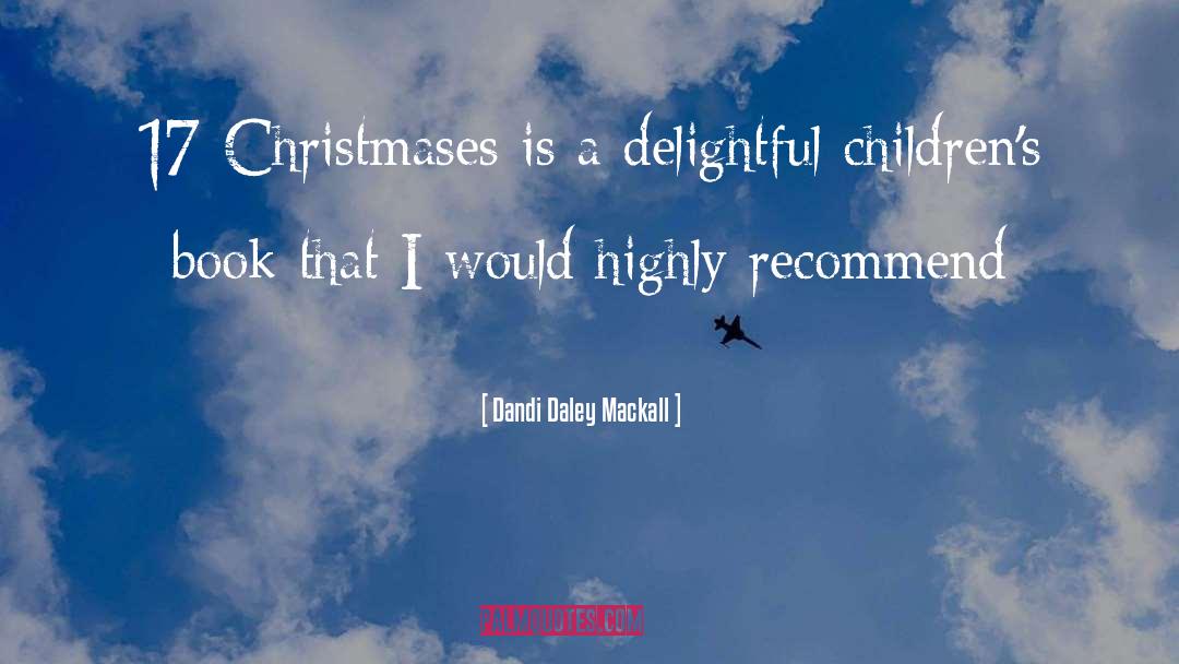 Dandi Daley Mackall Quotes: 17 Christmases is a delightful