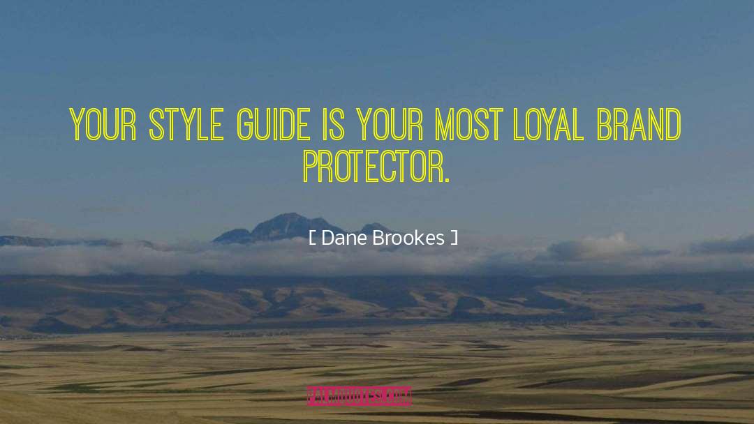 Dane Brookes Quotes: Your style guide is your