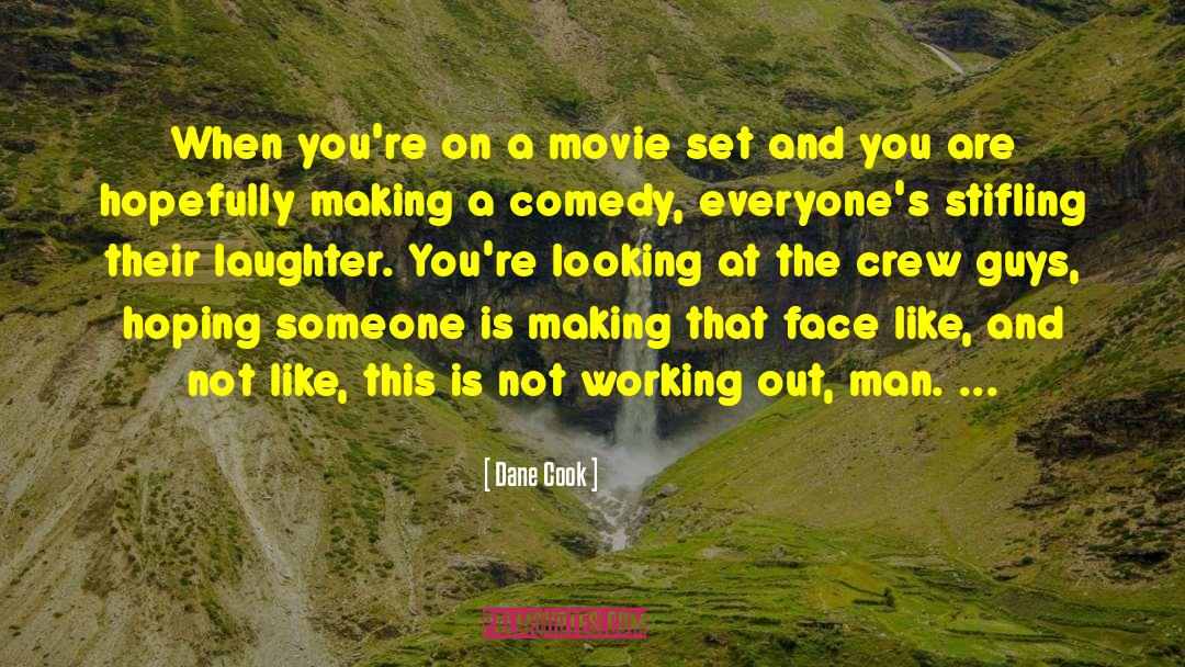 Dane Cook Quotes: When you're on a movie
